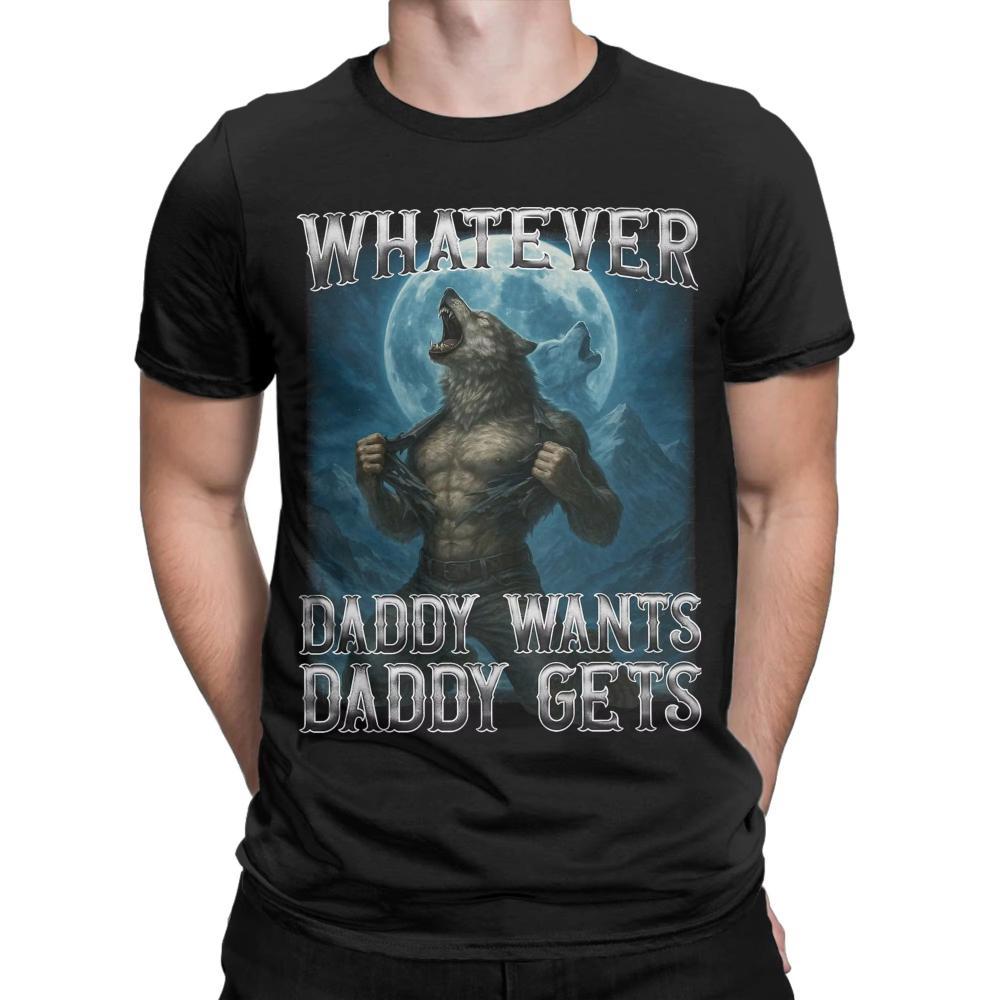 Qualunque Cosa Papà Vuole Papà Ottiene Magliette Divertenti con Stampa di Lupo Uomo Donna Cotone Magliette a Girocollo Manica Corta Abbigliamento S-3XL
