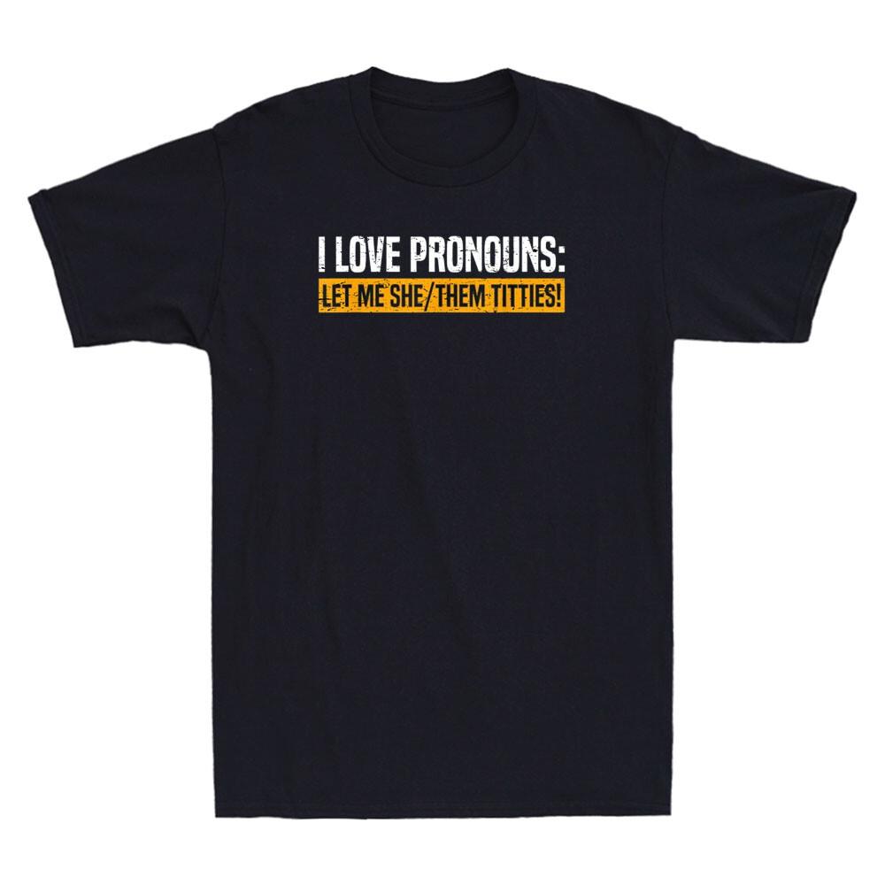 I Love Pronouns Let Me She Them Titties Funny Saying Quote Vintage Unisexs Tshirt