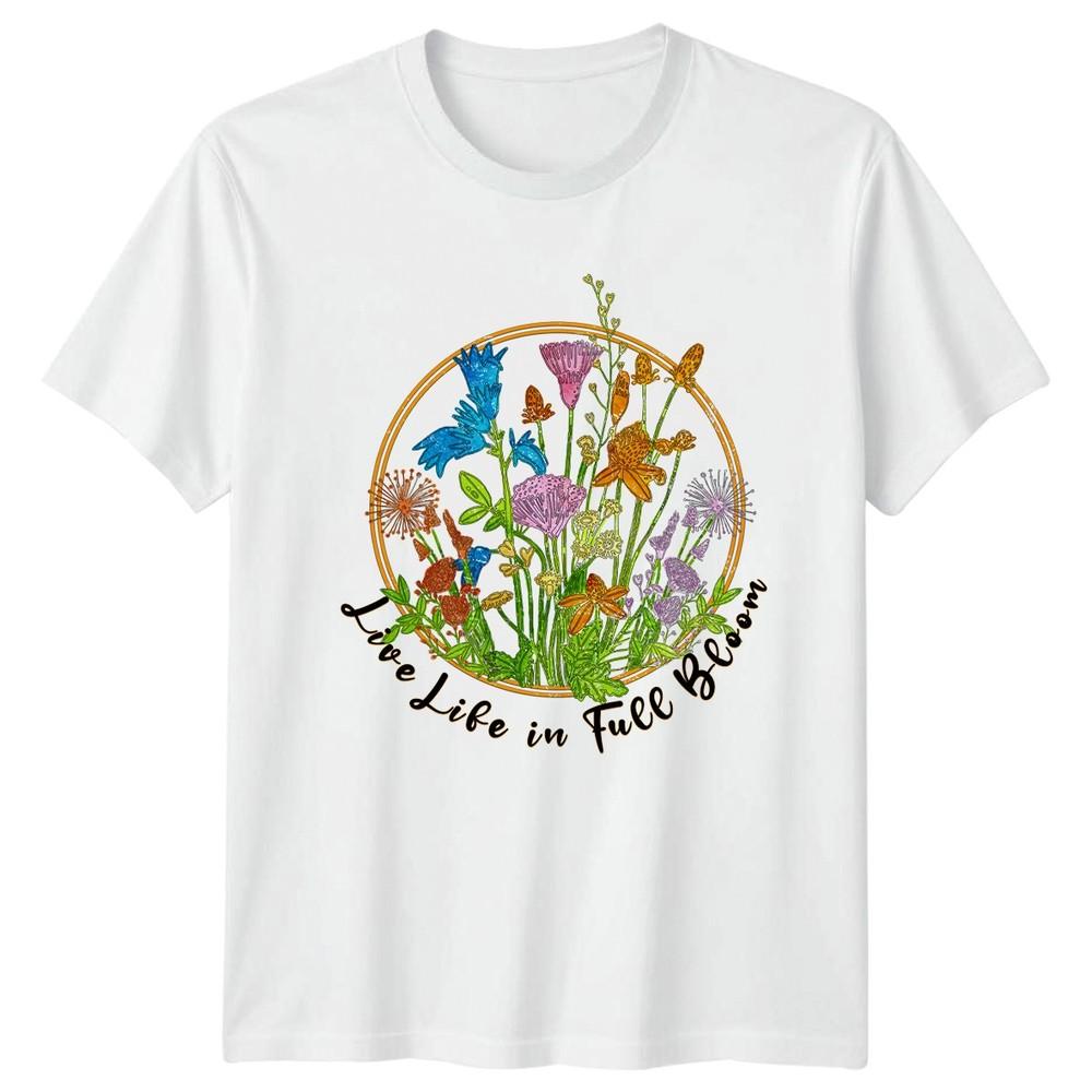 Live Life In Full Bloom Unisexs TShirt Wildflowers Gardening Mothers Day Gift S