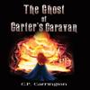 The Ghost of Carters Caravan by C.P. Carrington Hardback Book 9781035861156