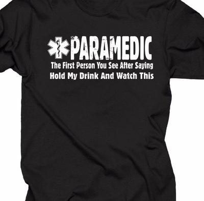 Rettungssanitäter-Die erste Person, die Sie sehen nach T-Shirt Tee EMS small-5XL Trinken Betrunken