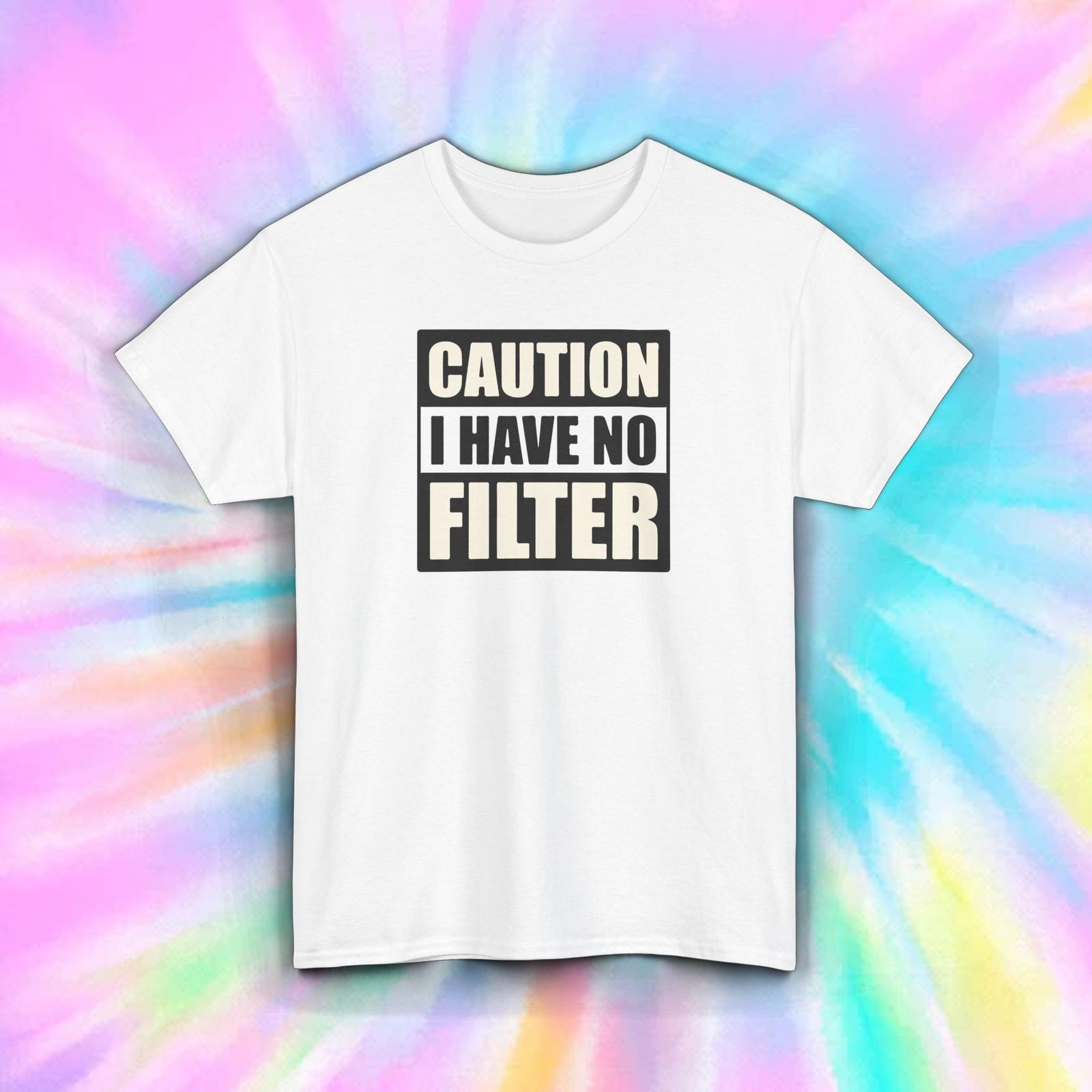 Caution I Have No Filter Funny Attitude Sarcastic Humor Tee S-5XL M