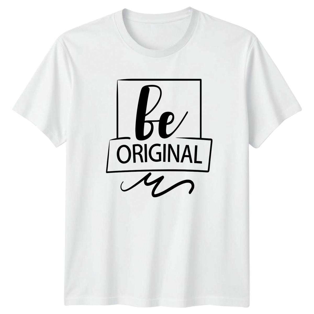 Be Original T-Shirt Inspirational Quote Lifestyle Birthday Gift For Him And Her M