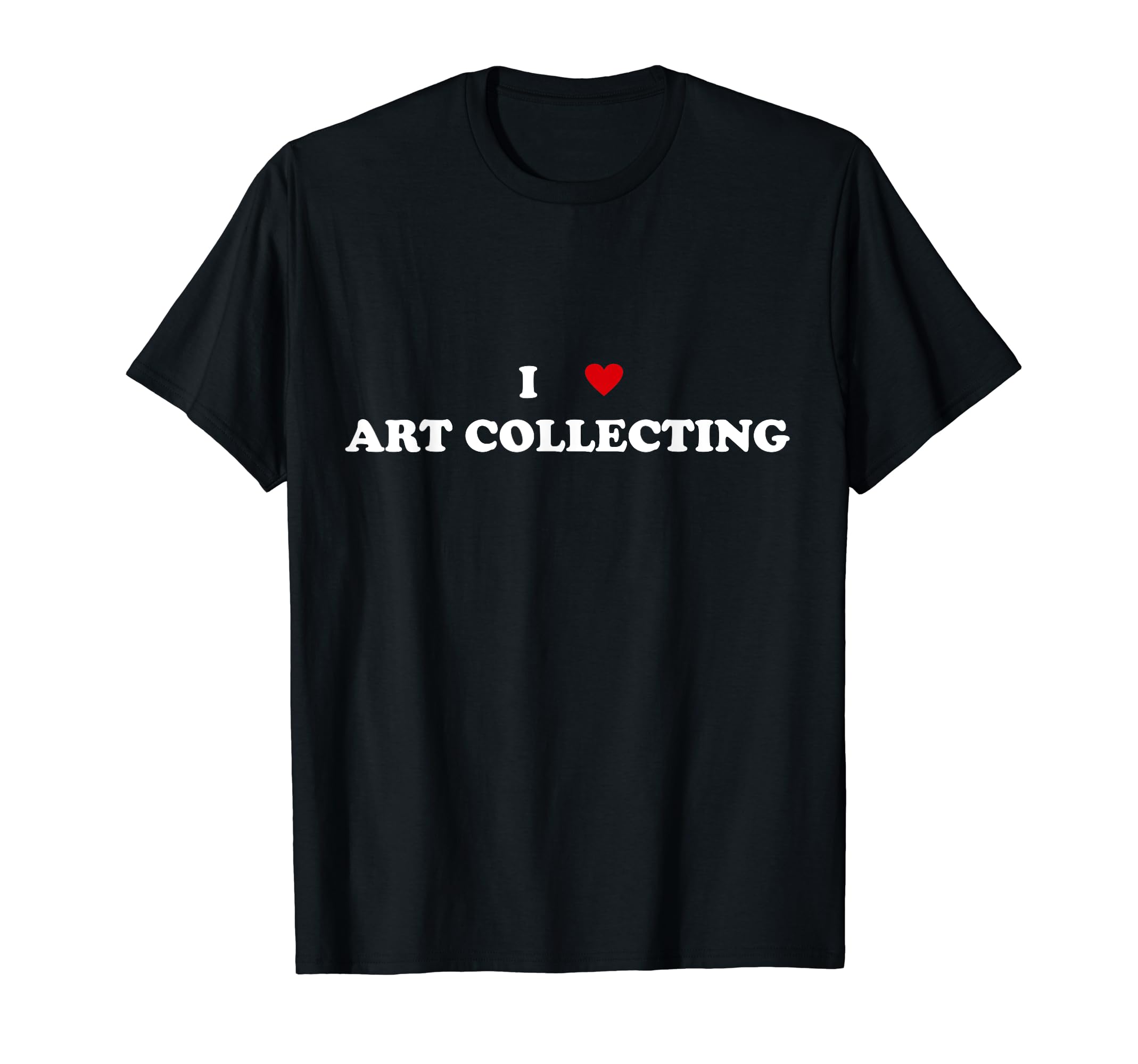 I Heart Art Collector - I Love Art Collection T-Shirt