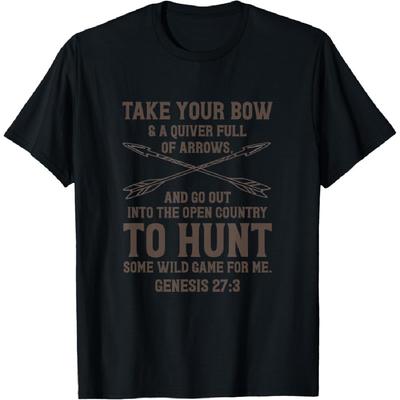 Genesis 27_3 Bible Scripture Take Your Bow and Quiver T-Shirt