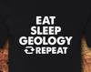 Geology, Geologist, Geology Shirt, Geology Gifts, Geologist Gifts, Eat Sleep Geology, Eat Sleep Repeat, Geology TShirt, T-Shirt, Shirt, Tee
