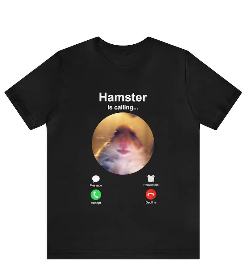 Hamster Is Calling Funny Meme Shirt Meme Hamster Staring Tshirt Front Camera Hamster Calling Hamst Unisex Women Short Sleeves
