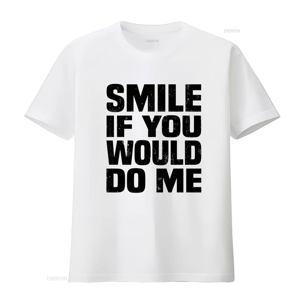 Smile If You Would Do Me Funny Sarcastic Single Ready To Mingle T Shirt vintage Washed Comfortable Versatile Stylish Casual
