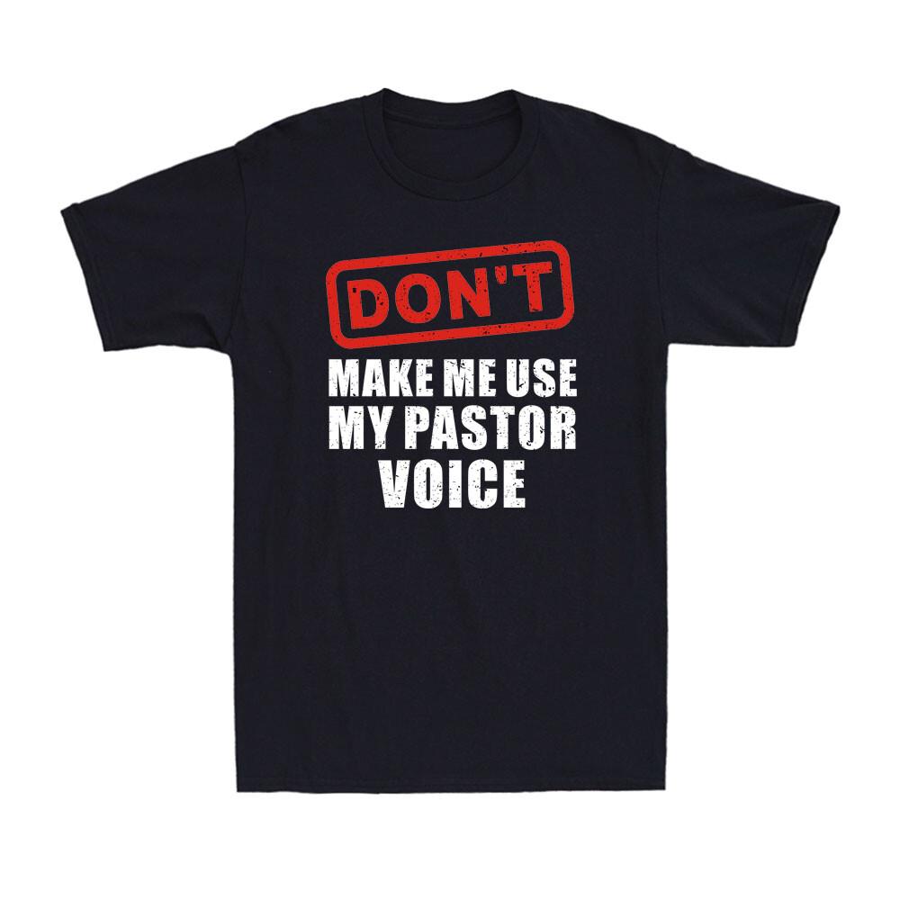Don t Make Me Use My Pastor Voice Funny Saying Quote Vintage Men s T-Shirt M