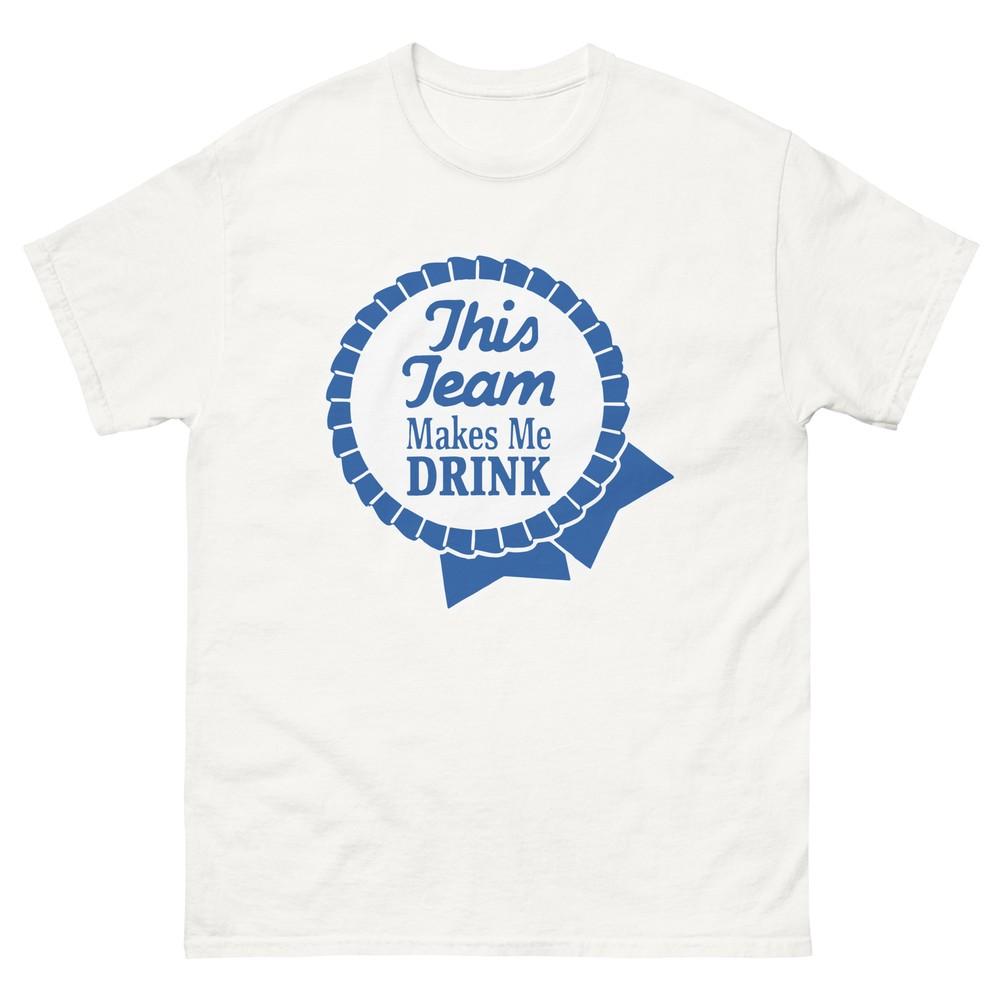 This Team Makes Me Drink Football Funny Graphic Tee Shirt Unisex classic tee Unisex T-Shirt S