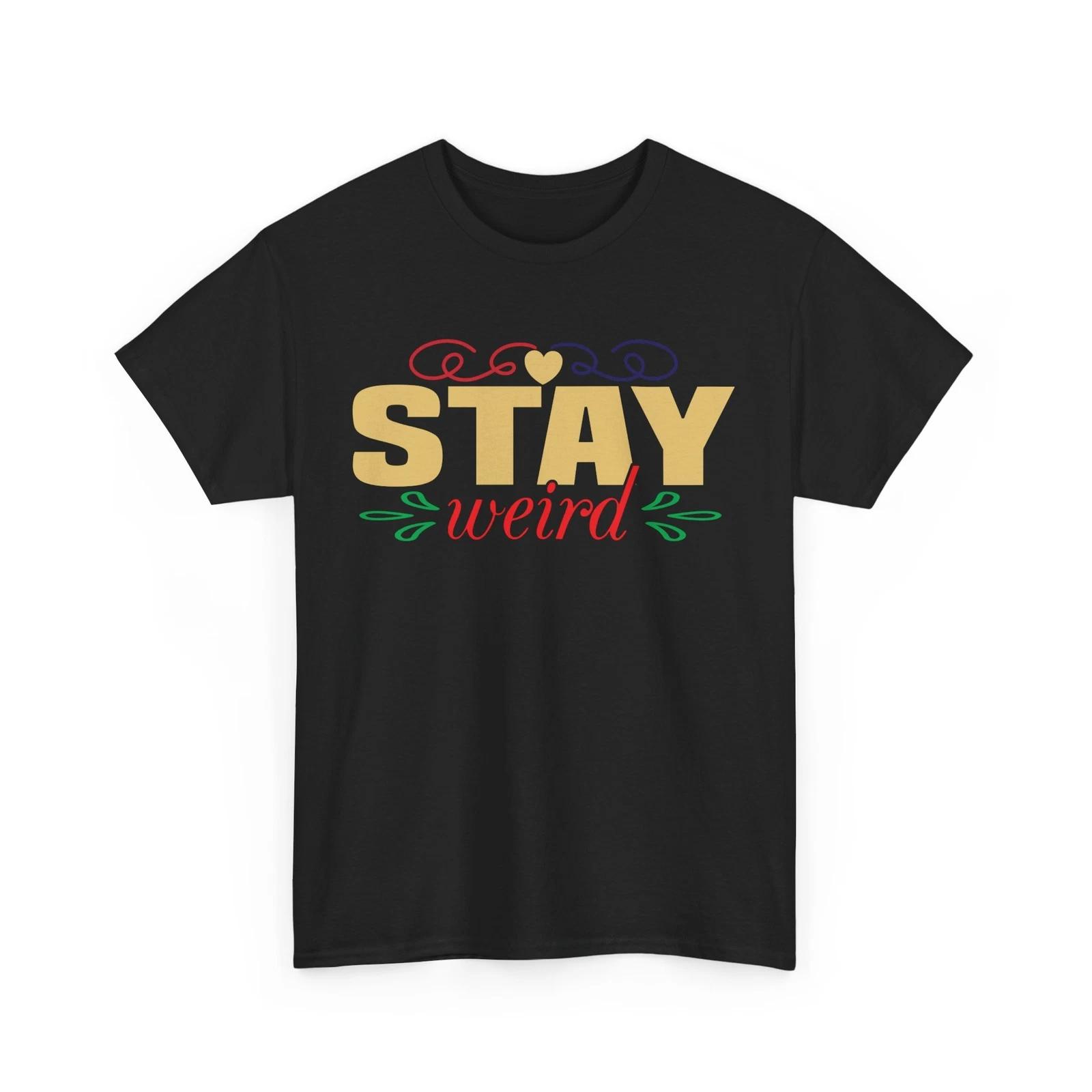 

Weird & Proud T-Shirt | Stand Out & Be Different Tee | Girl Power Shirt 3XL