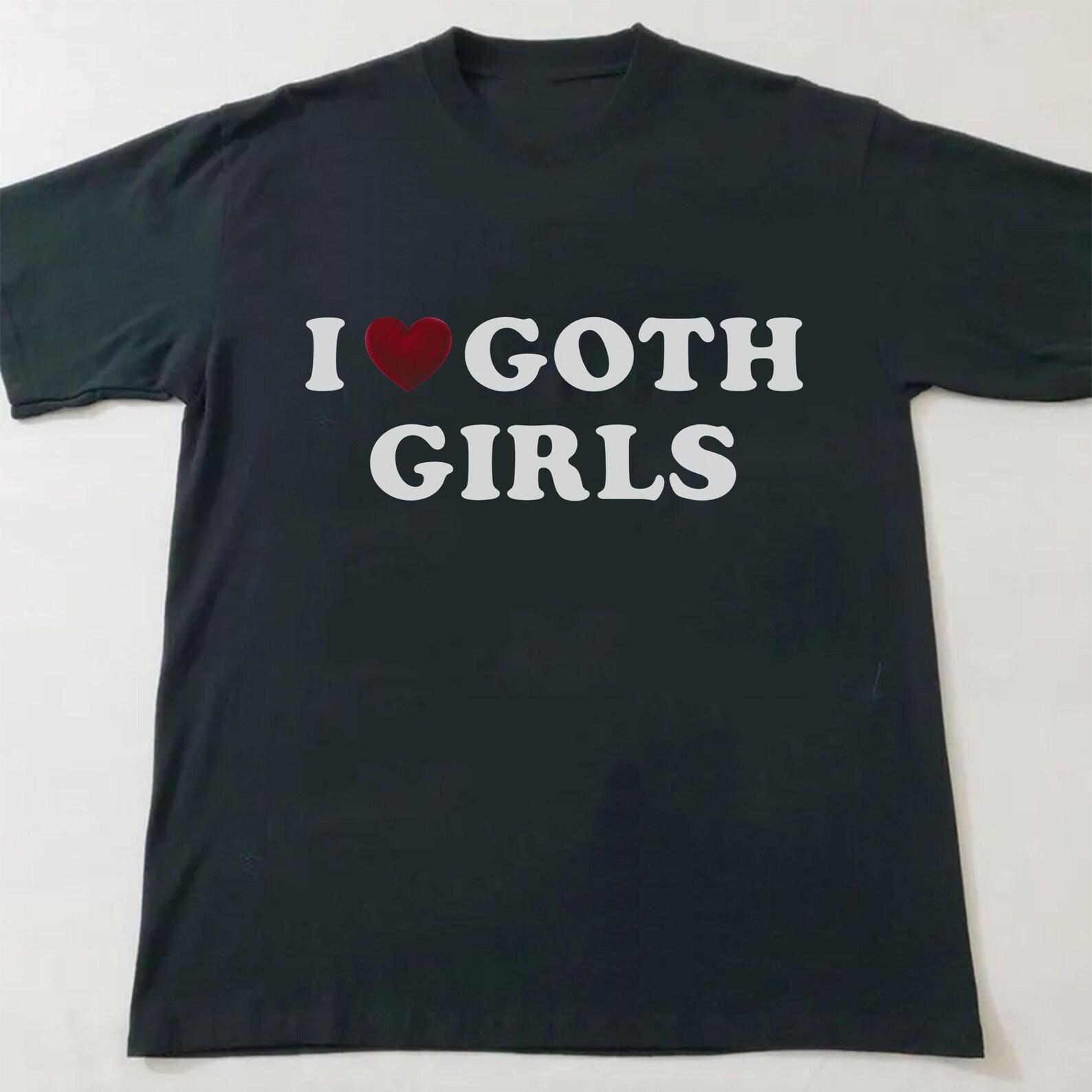 I love goth girls shirt,Gifts for goth girls, cute shirts, trendy shirts,unisex S