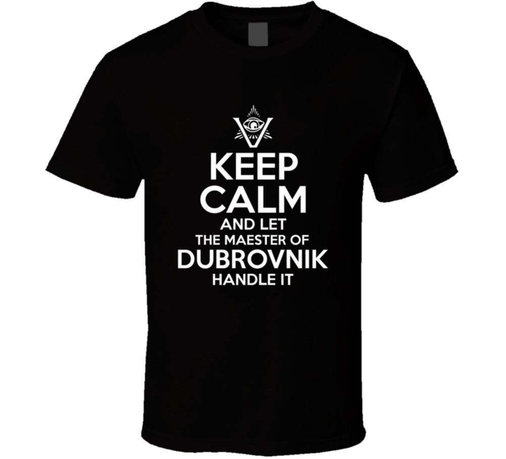 Keep Calm And Let The Master Of Dubrovnik Handle It The Pentaverate T Shirt