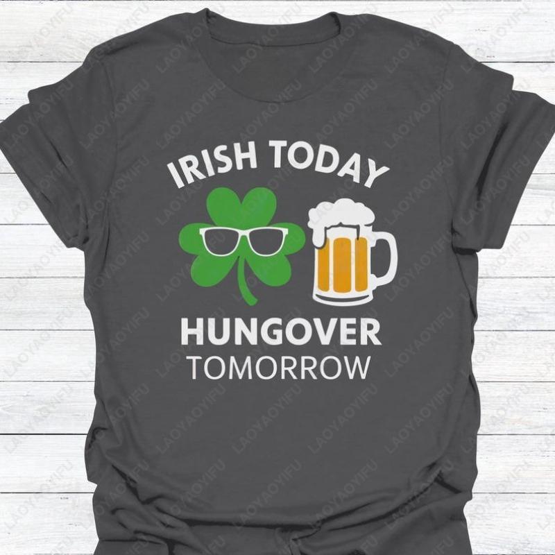 Funny St Patricks Day Unisex Adult Cotton TShirt Irish Today Hungover Tomorrow Drinking Shamrock Apparel Oneck Printed Man Tops
