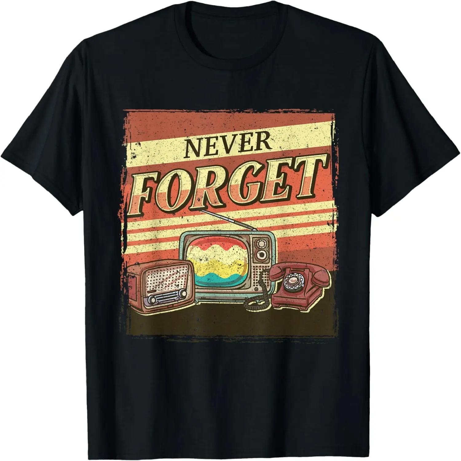 

Never Forget Transistor Radio Tube Television Rotary Phone T-Shirt S