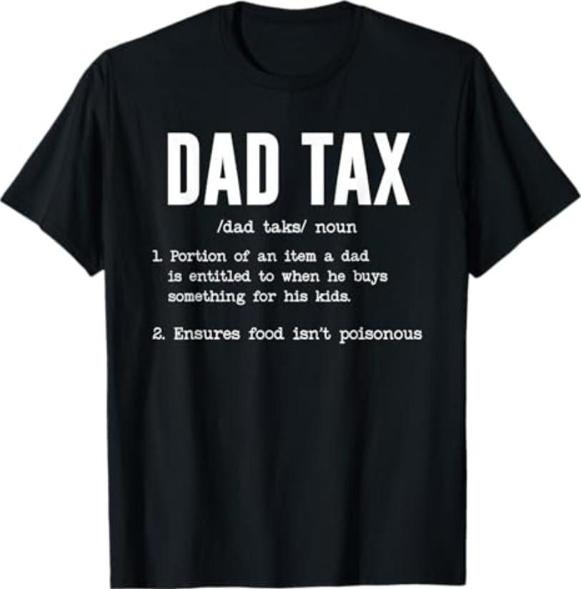 Funny Dad Tax Definition Shirt Father s Day T-Shirt XXXXL
