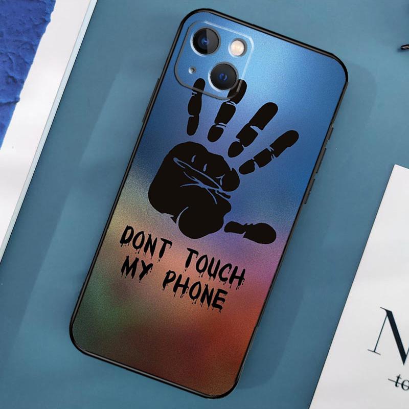 Don't Touch My Phone Case For iPhone 15 11 12 13 14 Pro Max 12 13 Mini X XS Max XR 7 8 Plus SE 2020 Cover Coque