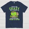 I May Be Crazy But Crazy Is Far Better Than Stupid Cotton Summer Casual Cool Loose T-Shirt
