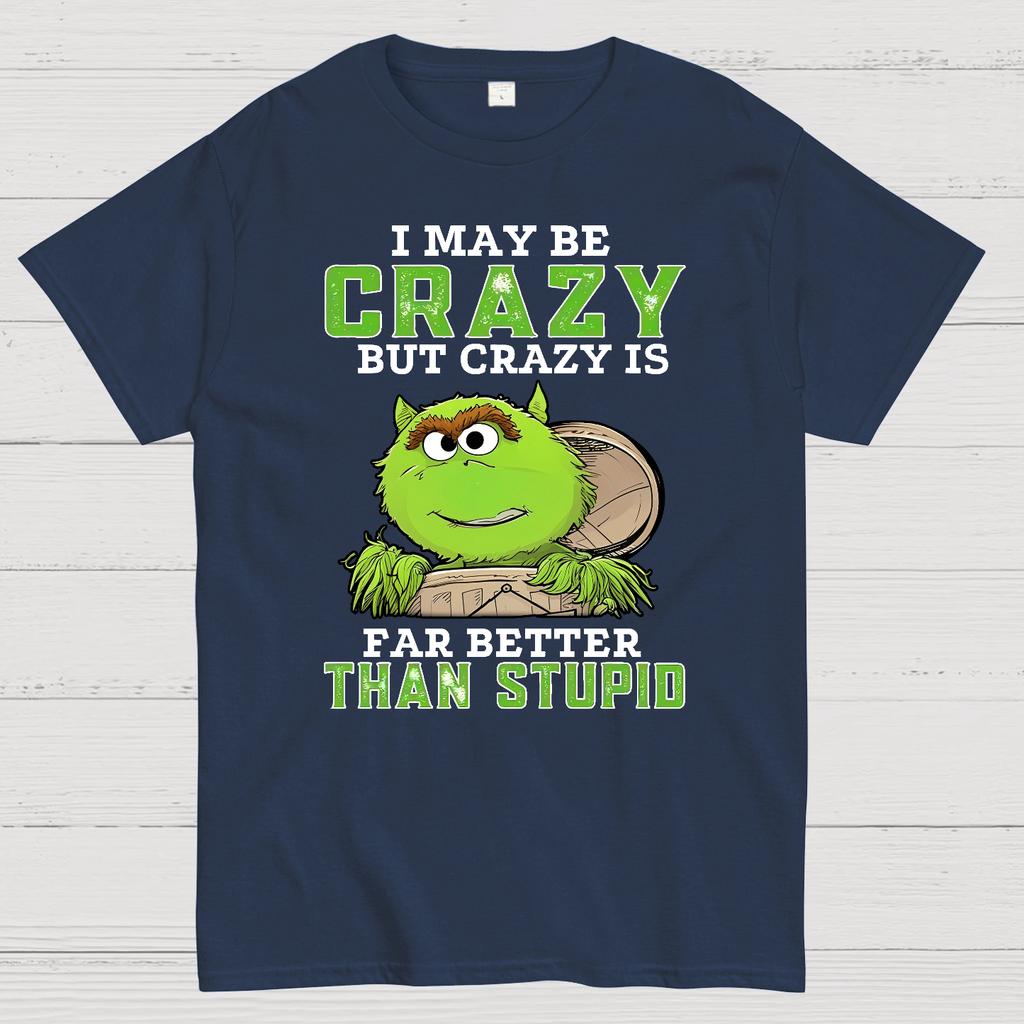 I May Be Crazy But Crazy Is Far Better Than Stupid Cotton Summer Casual Cool Loose T-Shirt
