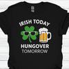 Funny St Patricks Day T-Shirt, Irish Today, Hungover Tomorrow, Drinking, Shamrock Apparel T-shirt