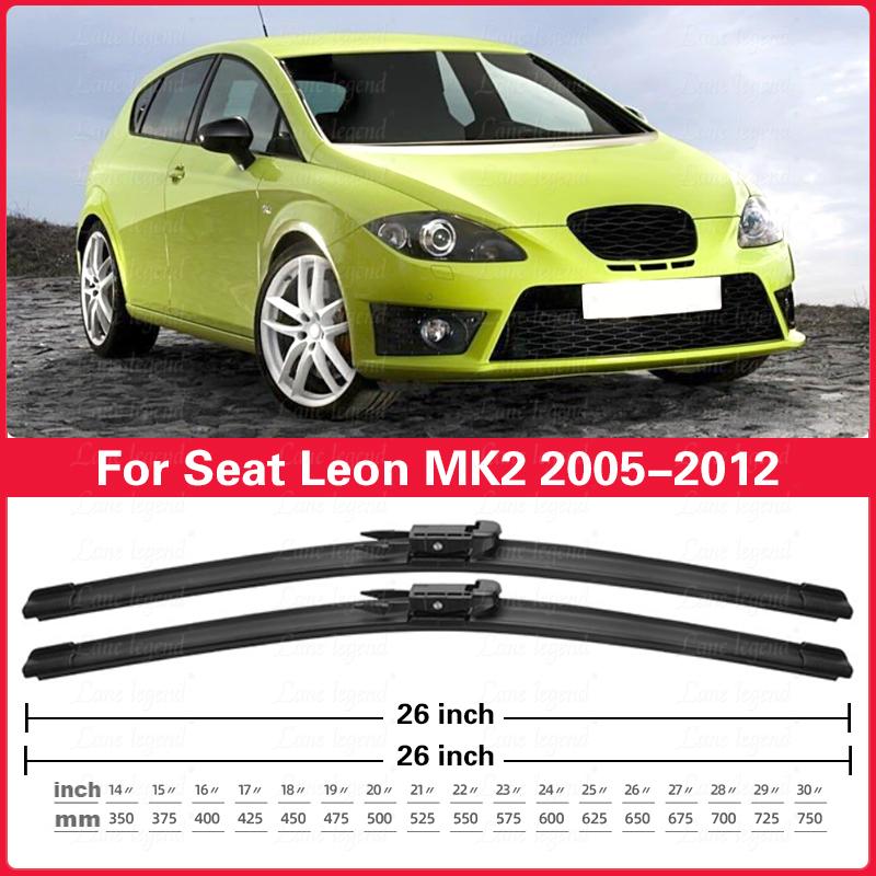 LHD Front Wiper Blades For SEAT Leon Cupra Mk2 1P 2005 - 2012 2x windshield 26"+26" Accessories 2006 2007 2008 2009 2010 2011