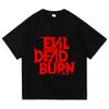 Evil Dead Burn T-Shirt Herren Damen Rundhals Baumwolle Kurzarm Unisex T-Shirts Grafikdruck Merch