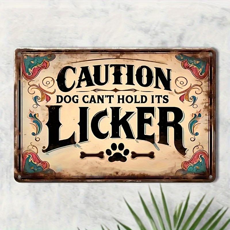 Vintage Metal Sign: Beware, Dogs Cannot Control Their Licking, Wall Mountable - Weather Resistant - Pre-Drilled - Waterproof
