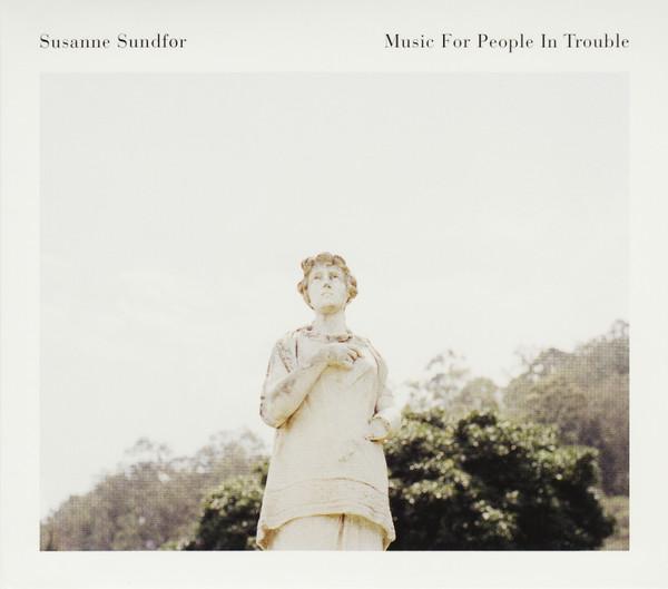 

CD SUSANNE SUNDFØR - Music For People In Trouble SON010 Sonnet Sound Li 2017 Europe Pop Used