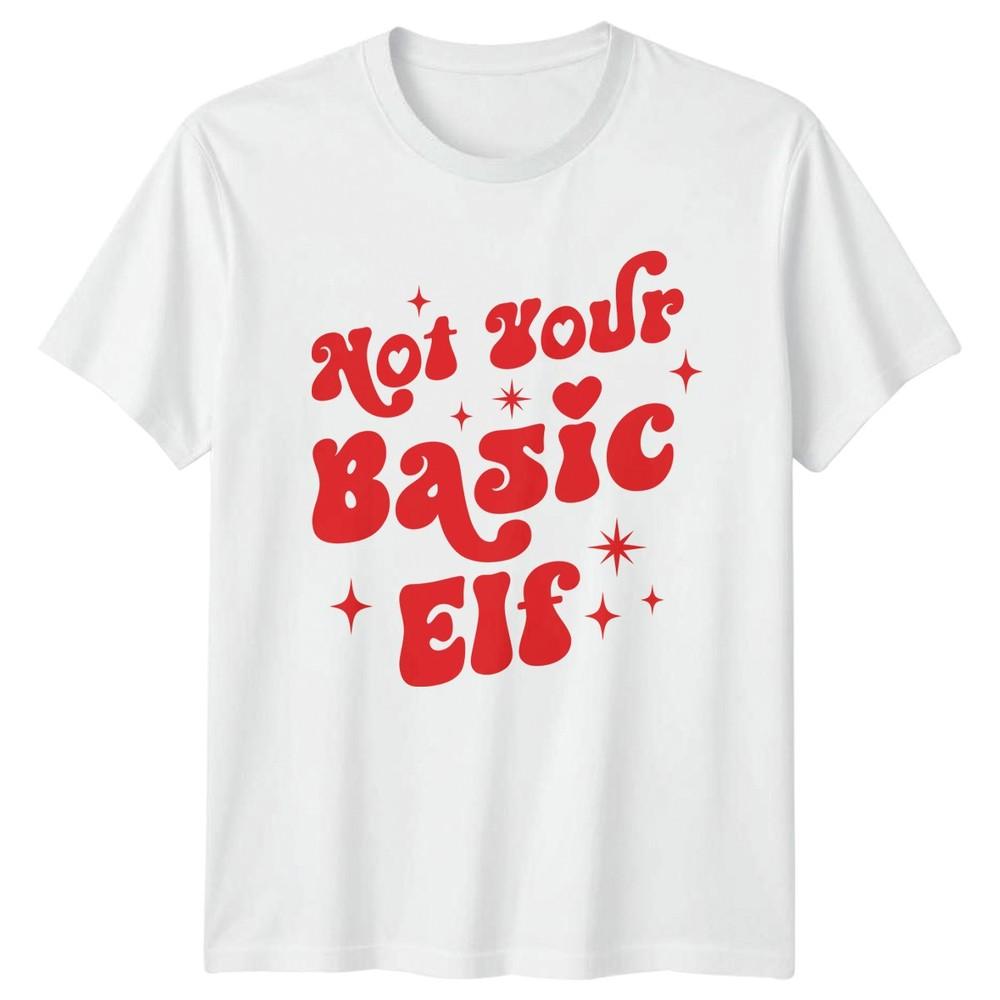 Not Your Basic Elf Christmas Holiday Unisexs TShirt Unisexs Tee Graphic Top S