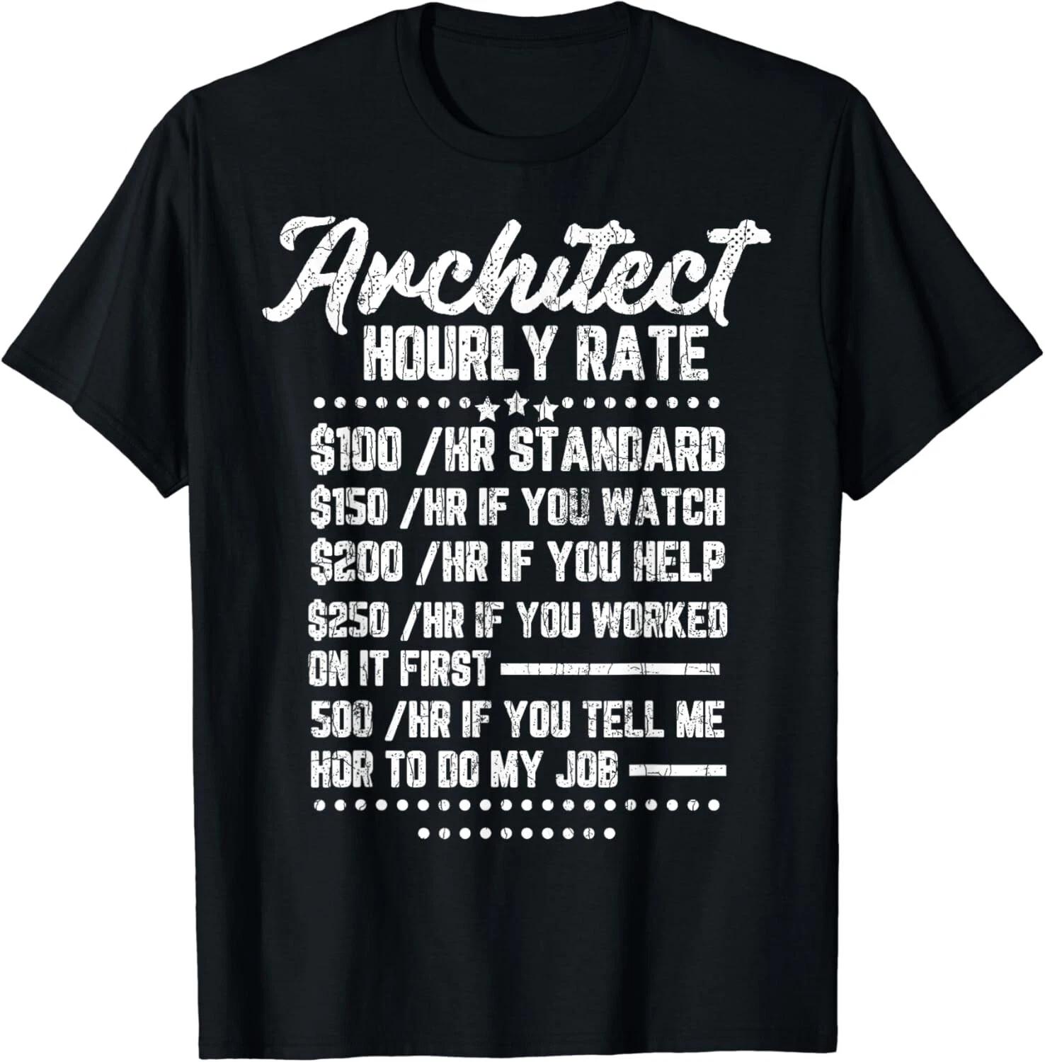 Architect Hourly Rate Fun Architecture Architectural Graphic Gift Unisex T-Shirt 3XL