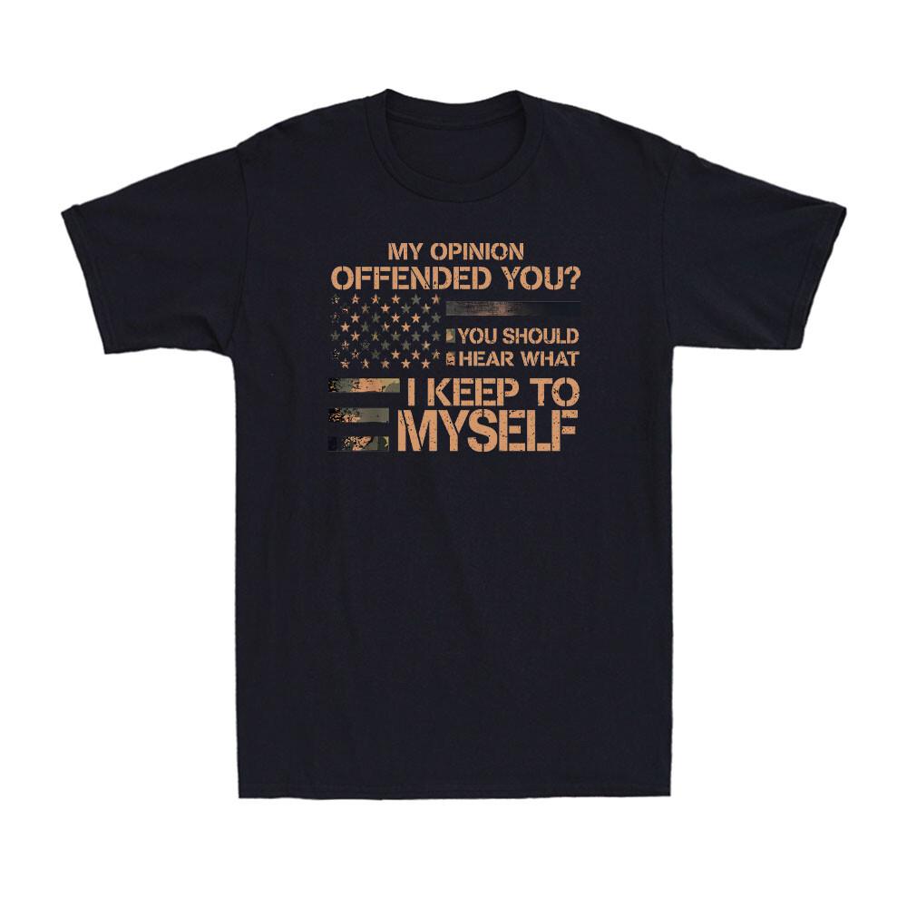 My Opinion Offended You You Should Hear What I Keep US Flag Retro Men s T-Shirt S
