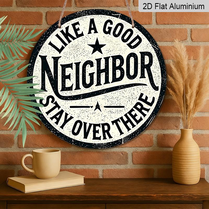 2D Flat, 1pc Stay Safe Aluminum Metal Sign, Positive Message Round Aluminum Sign, Home Theme - Good Neighbor Rustic Metal Wall Art, Wall Decor Signs
