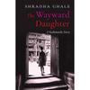 The Wayward Daughter: A Kathmandu Story Set Against the Backdrop of Approaching Civil War,