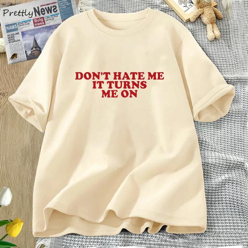 Don't Hate Me It Turns Me on T-shirts for Women Men Funny Y2K 2000's Inspired Meme Tshirt Cotton O Neck Short Sleeve Tees Tops