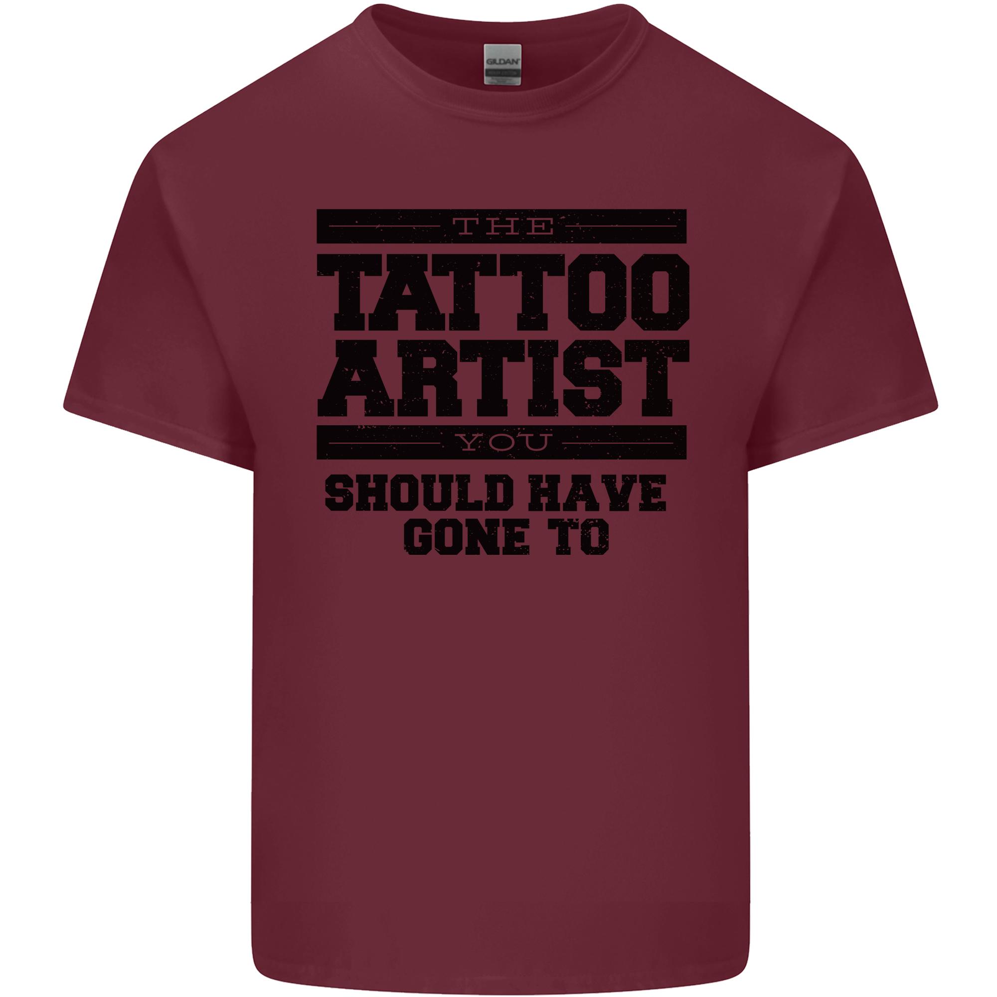 The Tattoo Artist You Should Have Gone to Unisexs Light Cotton TShirt S
