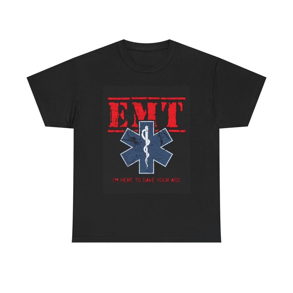 Men's and Women's T-shirts EMT Im Here To Save Your Ass Funny Graphic