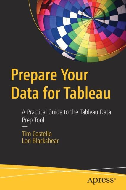 Kniha Prepare Your Data for Tableau : A Practical Guide To the Tableau Data Prep Tool