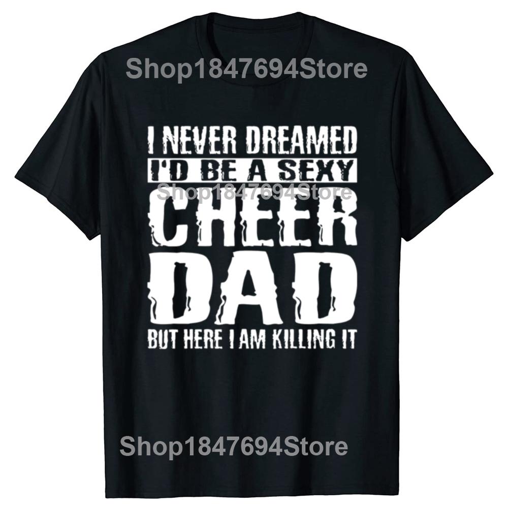 Father's Day Cheer Dad Cheerdancing T Shirts Cotton Streetwear Short Sleeve Birthday Gifts Summer Style T-shirt Mens Clothing
