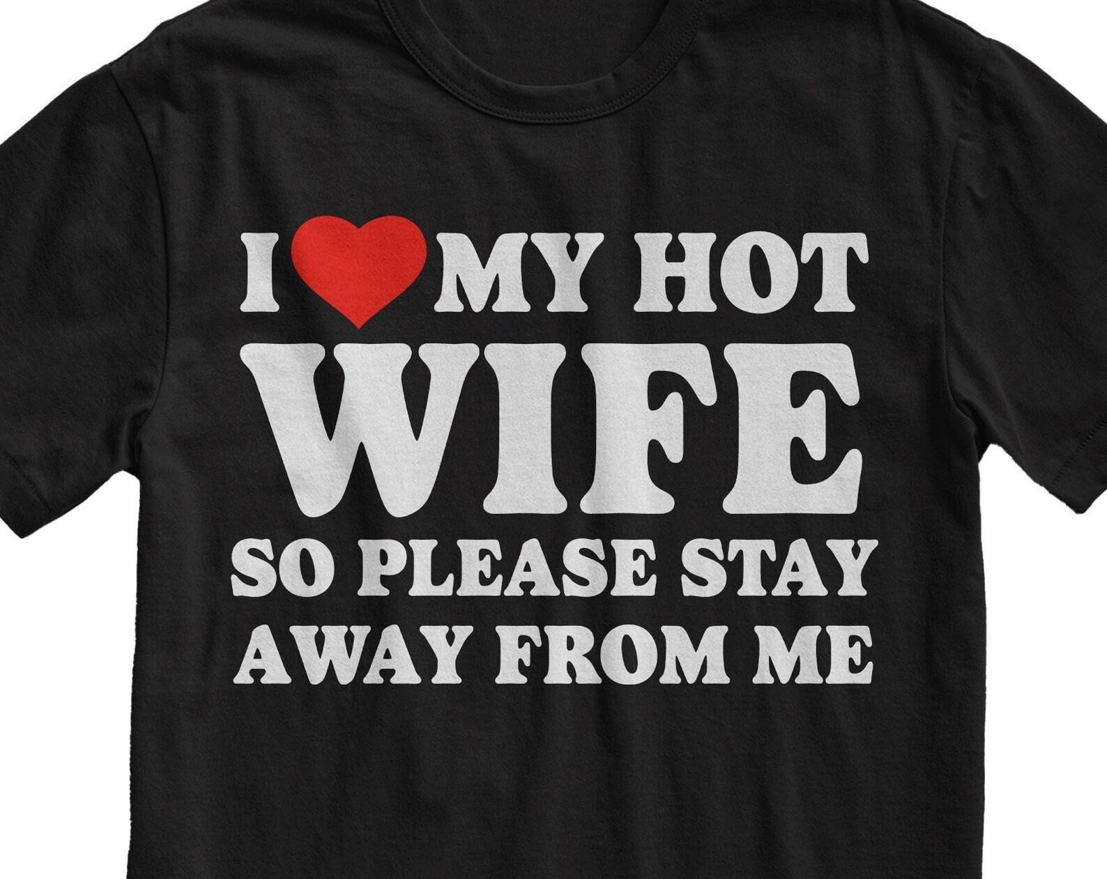 I Love My Hot Wife T-Shirt - Funny Husband Tee M