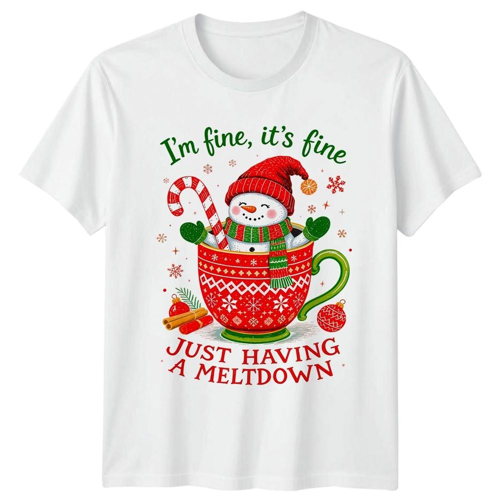 Im Fine Its Fine Just Having A Meltdown SnowUnisex Christmas Holidays Unisex Tee S