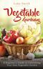 The Vegetable Gardening A Beginners Guide To Cultivating Your Own Vegetable Garden by Luke Smith - Paperback Book