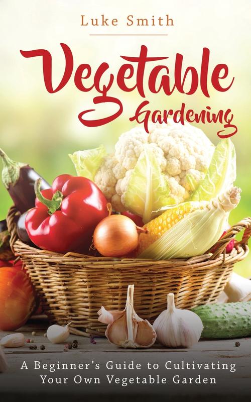 The Vegetable Gardening A Beginners Guide To Cultivating Your Own Vegetable Garden by Luke Smith - Paperback Book