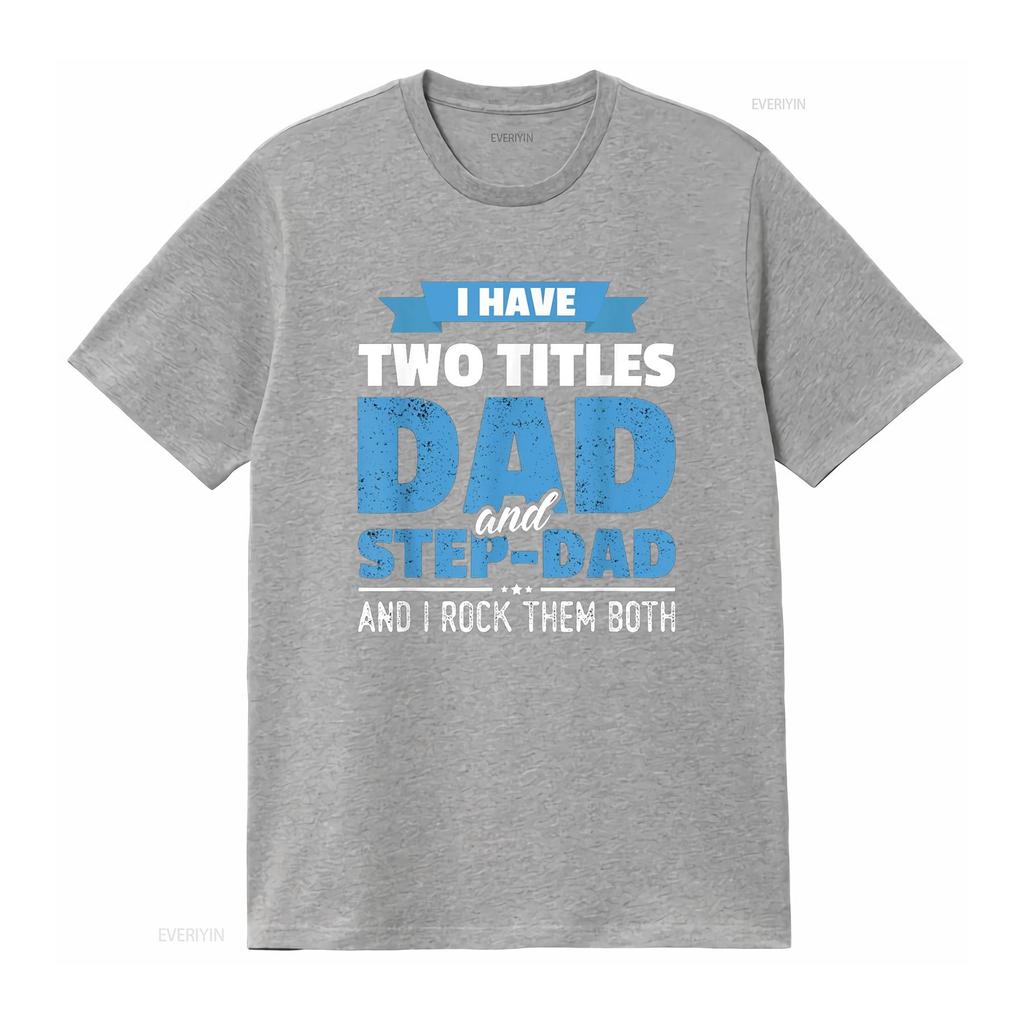 I Have Two Titles Dad And Step Funny Father s Day T Shirt vintage Washed Stylish fashion streetwear graphic Breathable homme