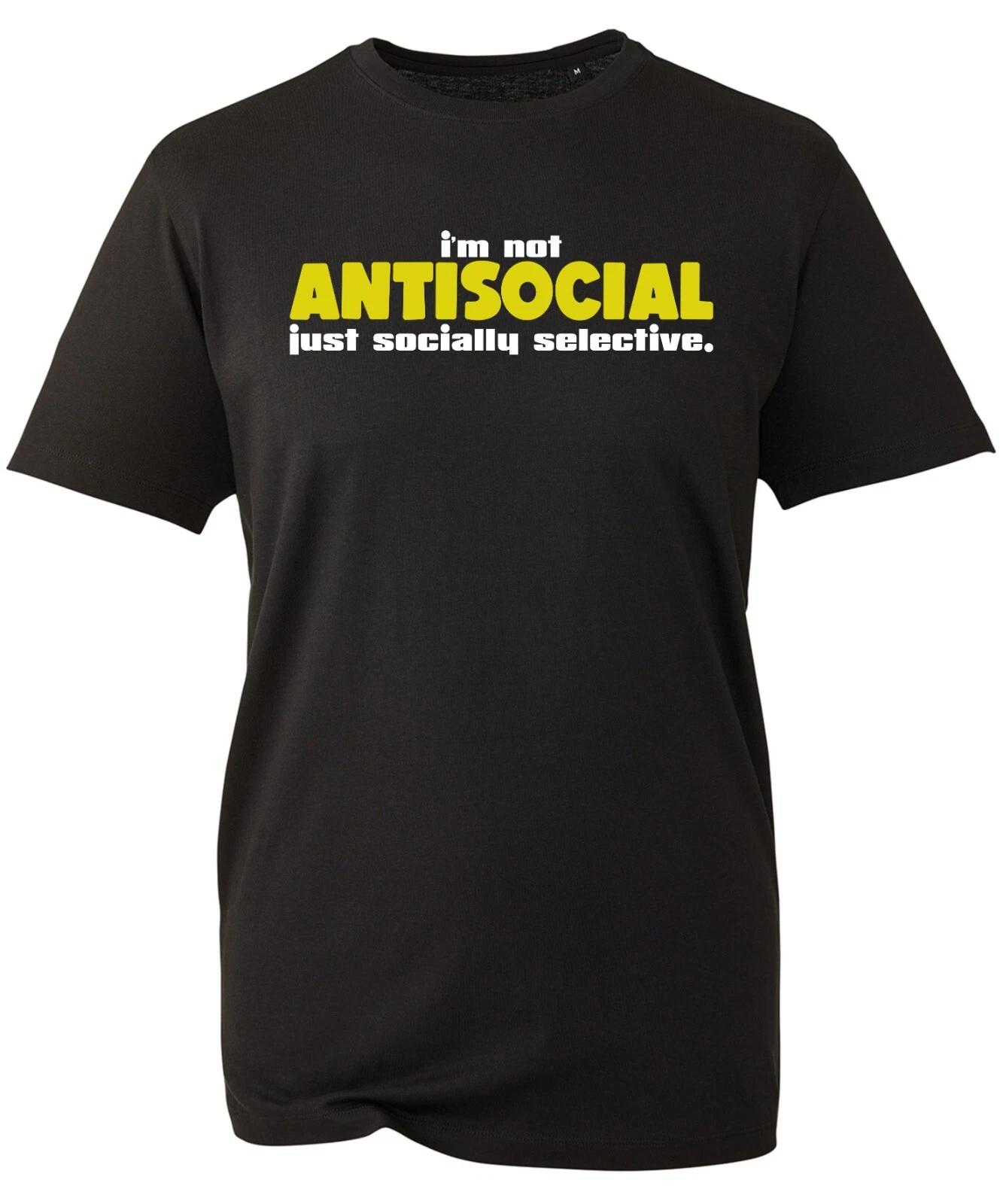 I m Not A Antisocial Just Specially Selective T-Shirt Funny Retro Party Costume 4XL