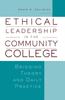 The Ethical Leadership In the Community College : Bridging Theory and Daily Practice Book