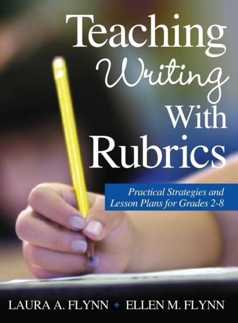 The Teaching Writing With Rubrics : Practical Strategies and Lesson Plans for Grades 2-8 Book