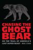 The Chasing the Ghost Bear : On the Trail of America???s Lost Super Beast Book