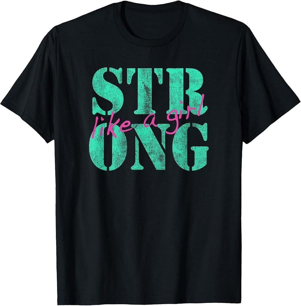 Trendy Graphic Strong Like A Girl TShirt Unisex T-Shirt L