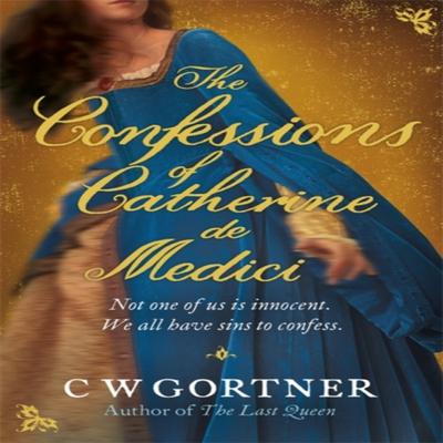 The Confessions of Catherine De Medici by C W Gortner Paperback Book 9780340962978