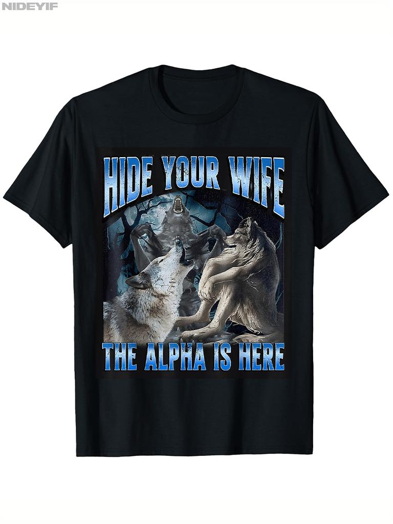 Hide Your Wife The Alpha S Here Werewolf Meme T-shirt for Men Women Cotton T Shirts Short Sleeve Tops 0810-3 P404